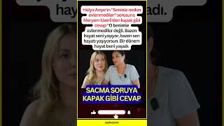 Hülya Avşarın Seninle Neden Evlenmediler Sorusuna Meryem Uzerliden Kapak Gibi Cevap