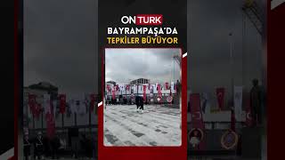 Bayrampaşada Tepki̇ler Büyüyor
