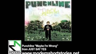 Watch Punchline Maybe Im Wrong video