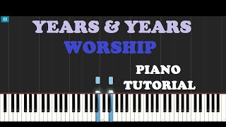 Years & Years - Worship (Piano Tutorial With Synthesia)