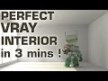 Perfect VRay Interior Tutorial in 3mins !