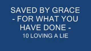 Watch Saved By Grace Loving A Lie video