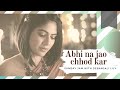 Abhi Na Jao Chhod Kar (Female Cover) | Asha Bhosle | Md. Rafi |Sunday Jam with Debanjali Lily #18