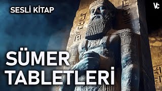 Sümer Tabletleri 7 Saatlik Sesli Kitap Kadim Bilgiler Açığa Çıkıyor