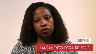 Lançamento Fora de Série | Greyce
