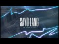 SAYO LANG - Lou x Drew Ft. Lils