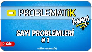 Sayı Problemleri 1 | Problemler Kampı 3.Gün | Problematik Kampı | Rehber Matemat