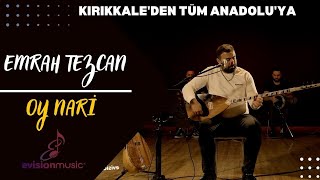 Emrah Tezcan - Oy Nari / Kırıkkale'den Tüm Anadolu'ya