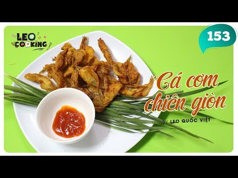 Tự làm một dĩa CÁ CƠM RÚT XƯƠNG CHIÊN GIÒN ngon hết sẩy | LEO COOKING #153