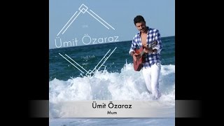 Ümit Özaraz - Mum -  Audio