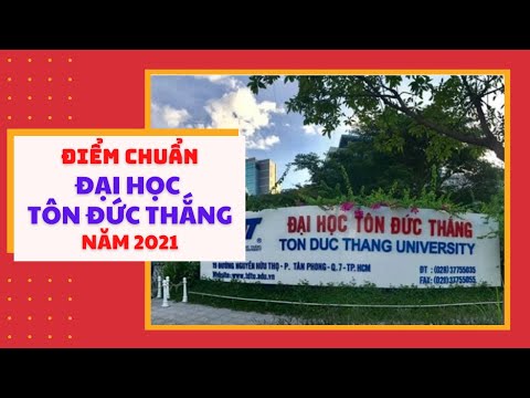 Trường Đại học Tôn Đức Thắng TP.HCM công bố điểm chuẩn năm 2021.