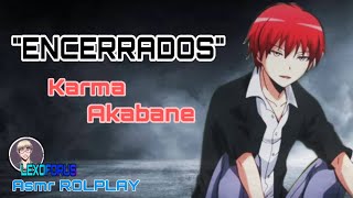 "ENCERRADOS"- KARMA AKABANE (ASMR ROLPLAY)