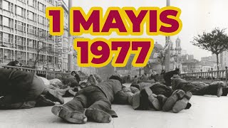 1 Mayıs 1977 Kutlamaları Katliama Nasıl Dönüştü?