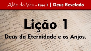 Além do Véu - Fase 1 - Deus Revelado | Lição 1 - Deus da Eternidade e os Anjos
