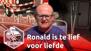 Brabants Buske: Ronald is te lief voor liefde
