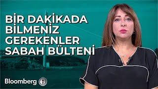 Bir Dakikada Bilmeniz Gerekenler 7 Ekim 2025 Sabah Bülteni