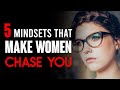5 Mindsets That Make Women Chase You