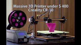 Creality CR-10 3D Printer Unboxing and First Print