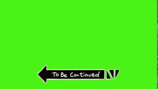 To be continued (Chroma key) HD