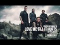 Papa Roach - "Love Me Till It Hurts" (Audio Stream)