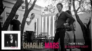 Watch Charlie Mars How I Roll video