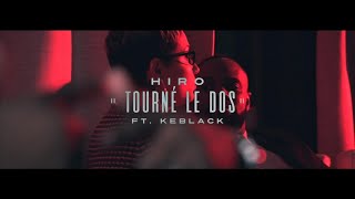 Hiro - Tourné Le Dos Ft Keblack (Clip Officiel)