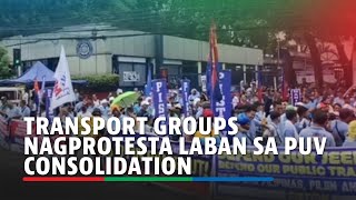 Transport Groups Nagprotesta Laban Sa Puv Consolidation | Abs-Cbn News