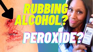 Should You Clean Skin Wounds with Hydrogen Peroxide or Rubbing Alcohol? A Doctor Explains