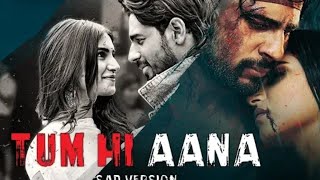 Tum Hi Aana ,😔Bahot Aayi Gayi ( Sad Version)Jubin Nautiyal , Marjavan Movie What