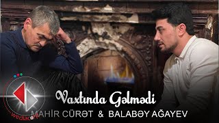 Balabəy Ağayev - Vaxtında Gəlmədi 