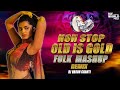 Non Stop Old Is Gold Folk Mashup Remix Dj-Varun Chanti & Dj Harish Sdnr  #djsworldfolk1