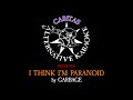 Garbage - I Think I'm Paranoid - Karaoke Instrumental w. Lyrics - Caritas Alternative Karaoke