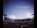 Dave Matthews Band Live in New York City Disc 2 track 8 "Two Step" Part 2