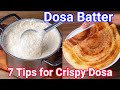 7 Pro Tips for a Perfect Dosa Batter | Must Follow Proven Tips for Crispy & Soft Dosa Recipe