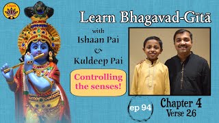 ep 94 | Ch 4 Verse 26 | Learn Bhagavad-Gītā with Ishaan Pai & Kuldeep Pai