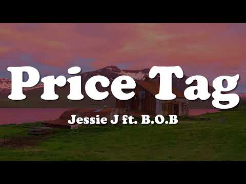 Jessie J - Price Tag (Lyrics) ft. B.O.B