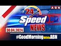 Speed News | 24 Headlines | 30-04-2024 | #morningwithabn | ABN Telugu