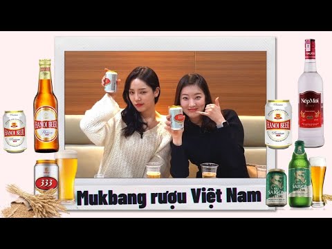 MISS KOREA LẦN ĐẦU TIÊN UỐNG RƯỢU VIỆT NAM (ft. NẾP MỚI, BIA HÀ NỘI, BIA SÀI GÒN, 333...)