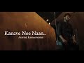Kanave Nee Naan | Kannum Kannum kollayadithaal |Aravind Karneeswaran | Cover Version | Masala Coffee