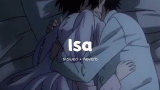 Isa - Slowed + Reverb