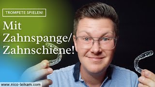 Trompete spielen mit Zahnspange oder Zahnschiene | geht das? | wie kann ich weiter musizieren? |
