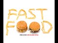 VIDEO HỌC TỪ VỰNG+ LUYỆN NGHE TIẾNG ANH- TOPIC: FAST FOOD