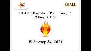 HEART: KEEP THE FIRE BURNING 2.24.21