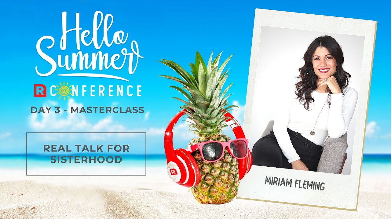 DAY 3 MASTERCLASS / Miriam Fleming - Real Talk for Sisterhood