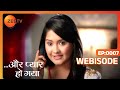 Aur Pyaar Ho Gaya - Webi 7 - Avani Purohit, Raj Purohit, Abhass Khandelwal, Bhavna - Zee TV