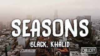 6Lack - Seasons Ft. Khalid (Lyric Video)