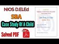 Case Study Of A Child (SBA) Completely Solved NIOS D.El.Ed