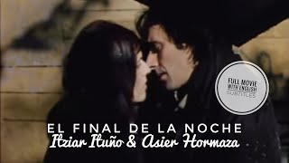 El Final de la Noche ~ Itziar Ituño & Asier Hormaza ~ FULL MOVIE with ENGLISH su