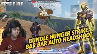 AUTO HEADSHOOT PAKE BUNDLE TERBARU HUNGER STRIKE - FREE FIRE BATTLEGROUND