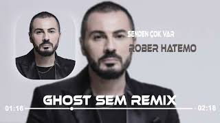Rober Hatemo - Senden Çok Var (Ghost Sem Remix)